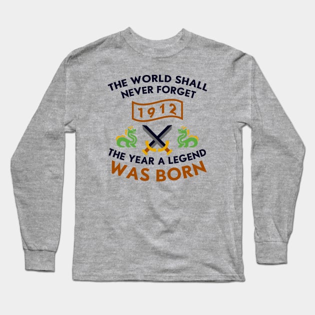 1912 The Year A Legend Was Born Dragons and Swords Design Long Sleeve T-Shirt by Graograman